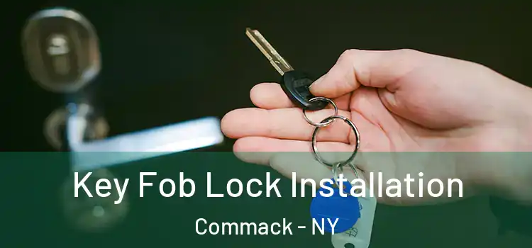Key Fob Lock Installation Commack - NY