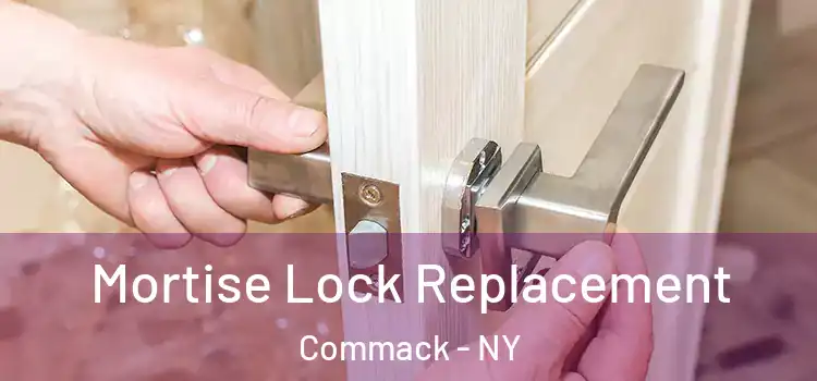 Mortise Lock Replacement Commack - NY